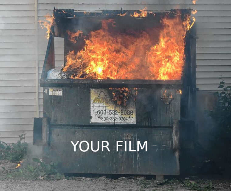 Your film is a dumpster fire